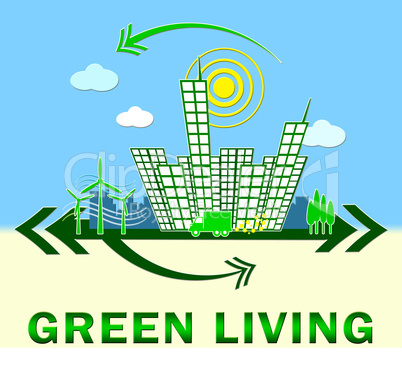 Green Living Meaning Eco Life 3d Illustration