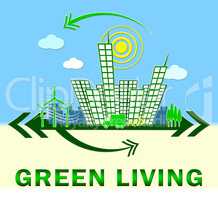 Green Living Meaning Eco Life 3d Illustration