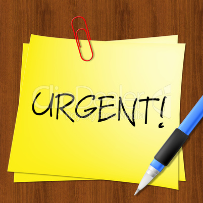 Urgent Note Shows Immediate Priority 3d Illustration