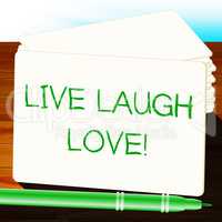 Live Laugh Love Representing Cheerful Living 3d Illustration