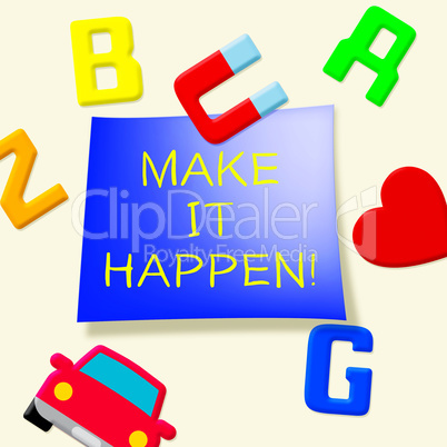 Make It Happen Showing Motivation 3d Illustration