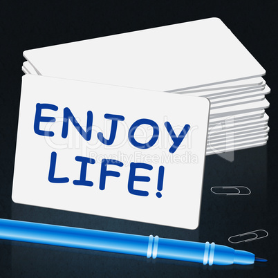 Enjoy Life Card Represents Cheerful 3d Illustration