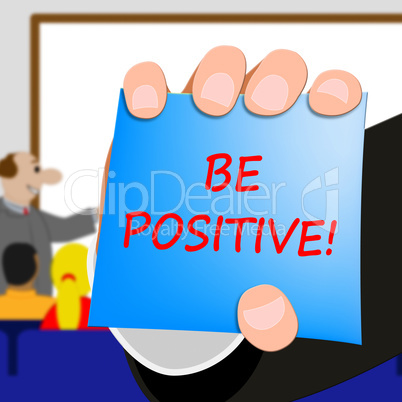 Be Positive Shows Optimist Mindset 3d Illustration