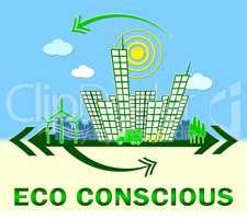 Eco Conscious Means Environment Aware 3d Illustration