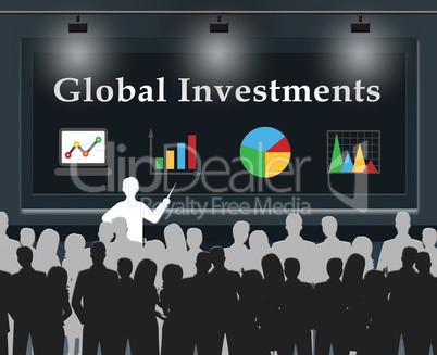 Global Investments Means Worldwide Investing 3d Illustration