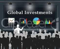 Global Investments Means Worldwide Investing 3d Illustration