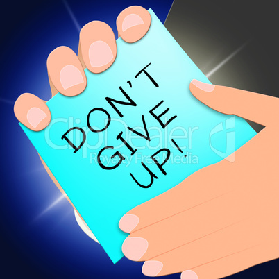 Don't Give Up Represents Motivate 3d Illustration