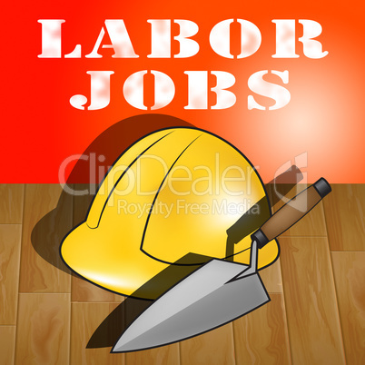 Labor Jobs Represents Construction Work 3d Illustration