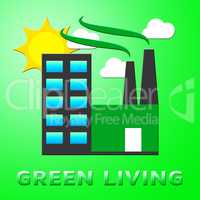 Green Living Represents Eco Life 3d Illustration