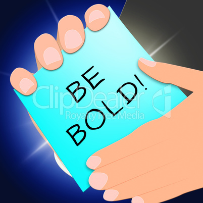 Be Bold Message Shows Daring 3d Illustration