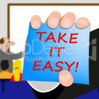 Take It Easy Message Indicates Relax 3d Illustration