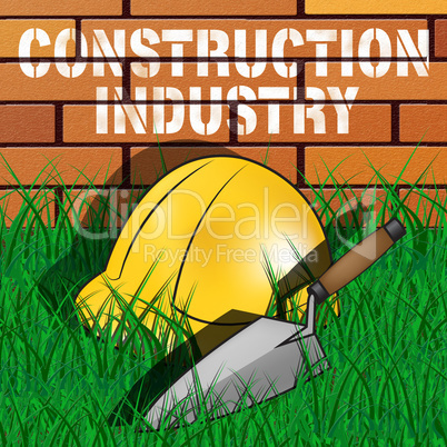Construction Industry Represents Building Sector 3d Illustration