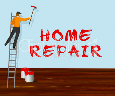 Home Repair Represents Fixing House 3d Illustration