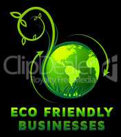 Eco Friendly Businesses Shows Ecological Comapny 3d Illustration