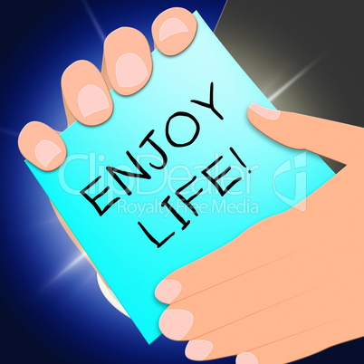 Enjoy Life Represents Cheerful Living 3d Illustration
