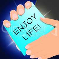 Enjoy Life Represents Cheerful Living 3d Illustration