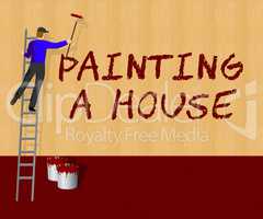 Painting House Shows Home Paint 3d Illustration