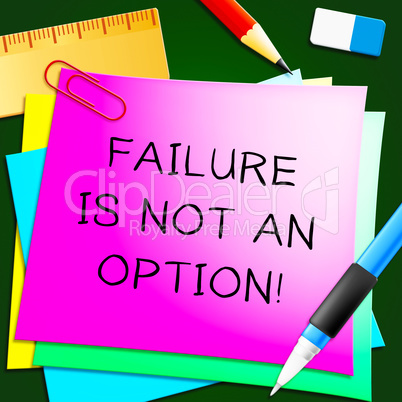 Failure Is Not An Option Success 3d Illustration
