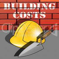 Building Costs Represents House Construction 3d Illustration