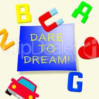 Dare To Dream Indicating Aims 3d Illustration