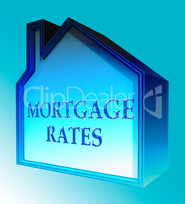 Mortgage Rates Indicating Home 3d Rendering