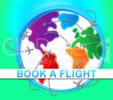 Book A Flight Showing Trip Booking 3d Illustration