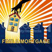 Find A Mortgage Means Loan Search 3d Illustration