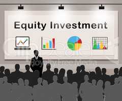 Equity Investment Means Capital Investments 3d Illustration