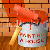Painting A House Shows Home Painter 3d Illustration