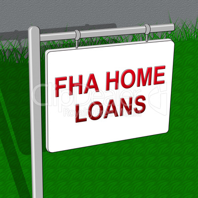 FHA Loans Shows Federal Housing Administration 3d Illustration