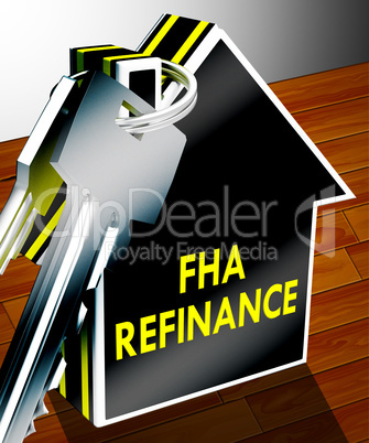 FHA Refinance Means Federal Housing Administration 3d Rendering