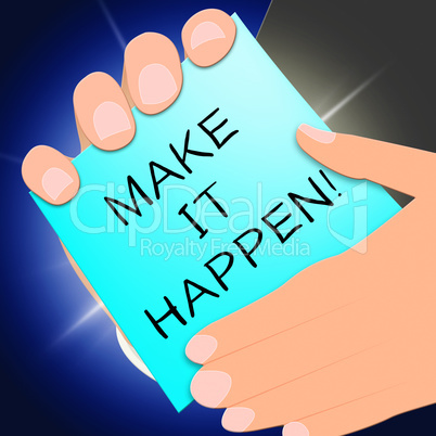 Make It Happen Shows Motivation 3d Illustration