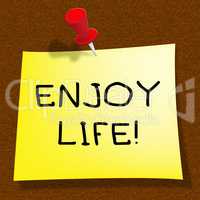 Enjoy Life Representing Cheerful Living 3d Illustration