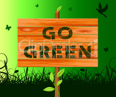 Go Green Showing Ecology Friendly 3d Illustration