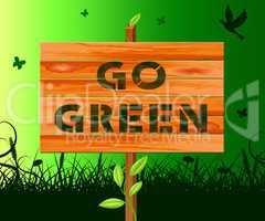 Go Green Showing Ecology Friendly 3d Illustration