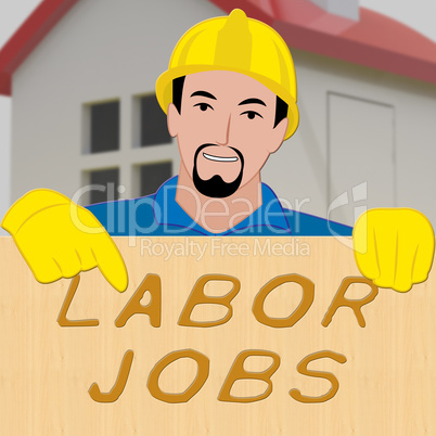 Labor Jobs Showing Construction Work 3d Illustration