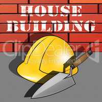 House Building Means Home Construction 3d Illustration
