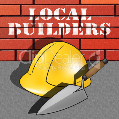 Local Builders Represents Neighborhood Contractor 3d Illustratio