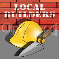 Local Builders Represents Neighborhood Contractor 3d Illustratio