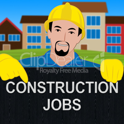 construction Jobs Sign Means Building Work 3d Illustration