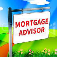 Mortgage Advisor Means Home Finances 3d Illustration