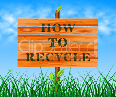 How To Recycle Means Eco Friendly 3d Illustration