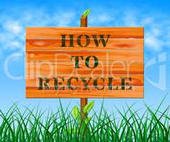How To Recycle Means Eco Friendly 3d Illustration