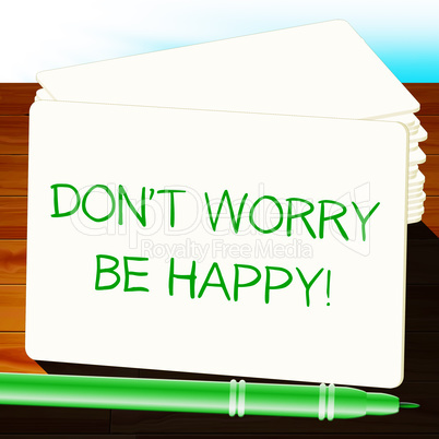 Don't Worry Be Happy Indicates  Positivity 3d Illustration