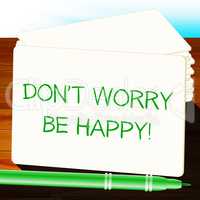 Don't Worry Be Happy Indicates  Positivity 3d Illustration