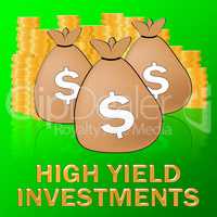 High Yield Investments Shows Trade Investing 3d Illustration