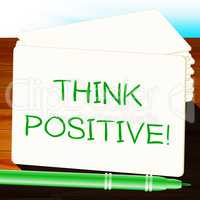 Think Positive Meaning Optimistic Thoughts 3d Illustration