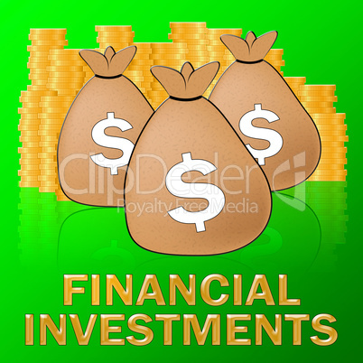 Financial Investments Means Investing Dollars 3d Illustration