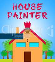 House Painter Means Home Painting 3d Illustration