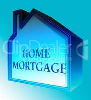 Home Mortgage Representing House Loan 3d Rendering